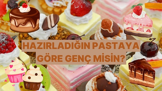 Mutfağa Giriyoruz: Tatlı Tercihlerine Göre Genç misin?