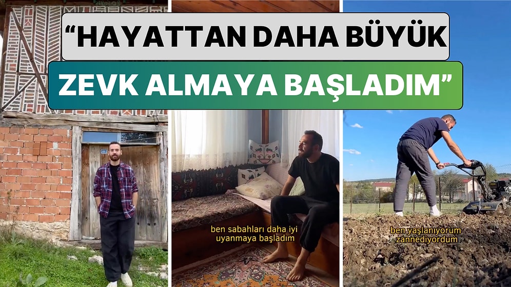 Sevmediği İşinden Ayrılıp Köye Yerleşen Genç Yaşadığı Değişimi Paylaştı: "Hayattan Zevk Almaya Başladım"