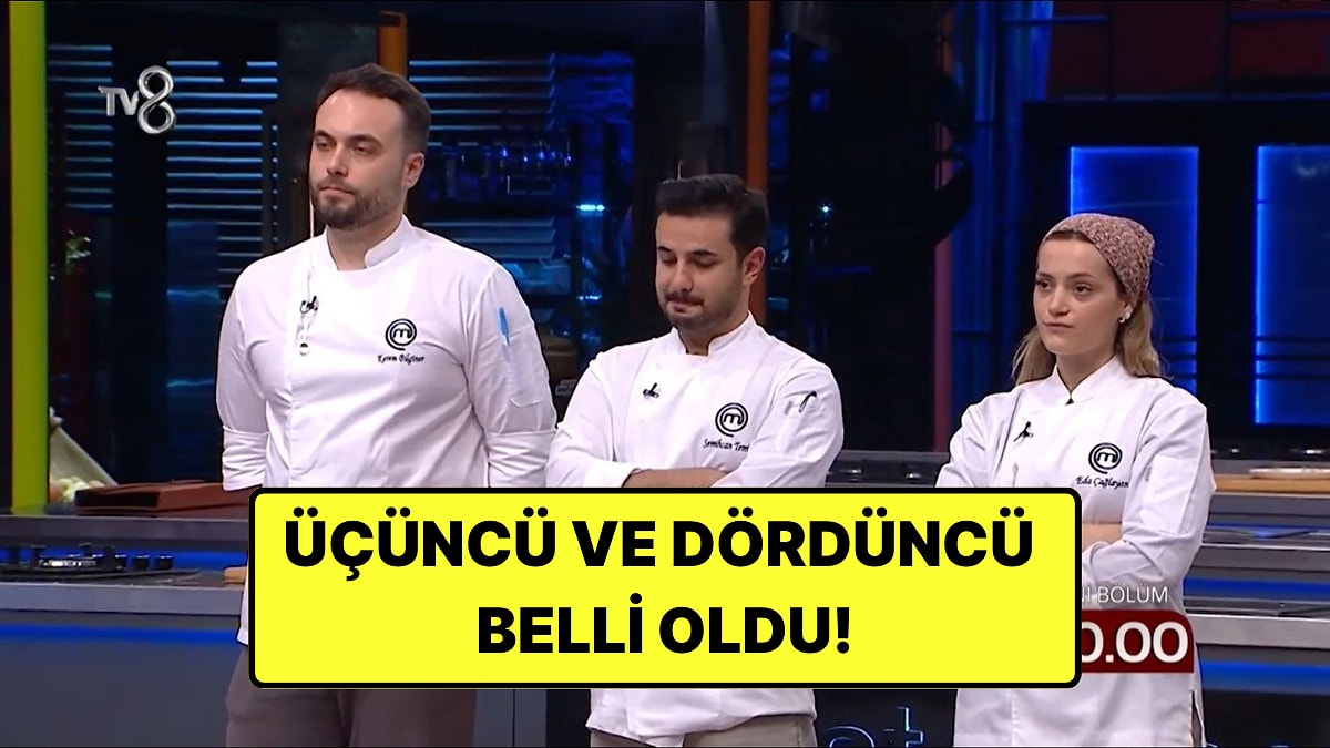 Finale Gidemediler: MasterChef'te Üçüncü ve Dördüncü Kim Oldu?