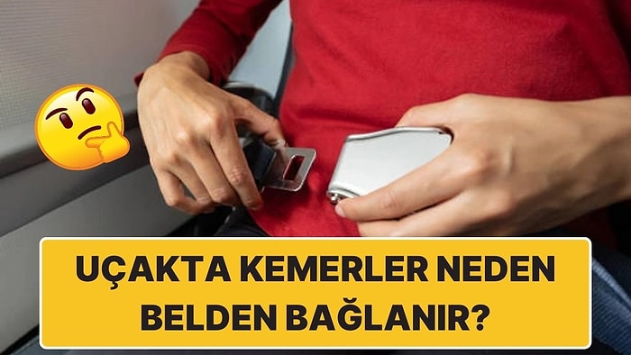 Uçak Kemerleri Neden Arabalardaki Gibi Omuzdan Değil de Belden Bağlanıyor?