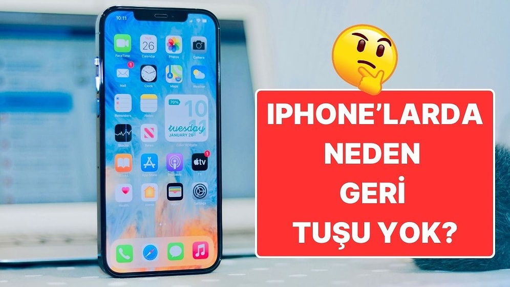 iPhone'larda Neden Android Telefonlarda Olduğu Gibi Geri Tuşu Bulunmuyor?