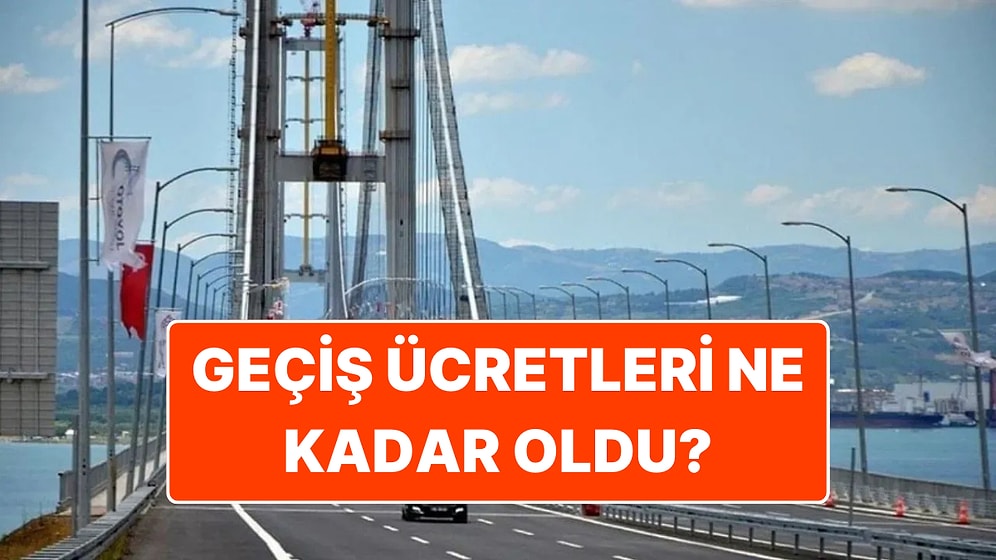 Köprü ve Otoyol Geçiş Ücretleri Belli Oldu mu? 2025 Köprü Otoyol Geçiş Ücretleri Güncel Tarife