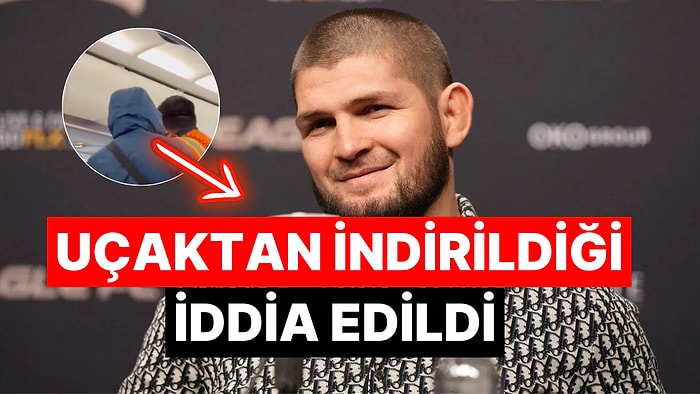 Eski UFC Şampiyonu Khabib'in Kabin Memuruyla Tartıştığı Anlar Gündem Oldu