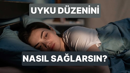 Uyku Düzenini Nasıl Düzeltebilirsin?