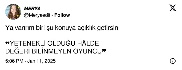 Bu iddiaların ardından @Meryaedit adlı X kullanıcısı, yetenekli olduğu halde değeri bilinmeyen oyuncuları sordu.