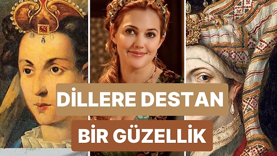 Sultan Süleyman Boşa Aşık Olmadı! Hürrem Sultan'ın Güzelliğinin 11 Sırrı