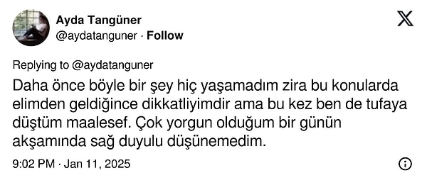 "Bu konularda elimden geldiğince dikkatliyimdir ama bu kez ben de tufaya düştüm"