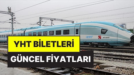 YHT Biletleri Güncel Fiyatları: Tren Biletlerine Zam mı Geldi? İstanbul-Ankara Tren Biletleri Kaç TL?