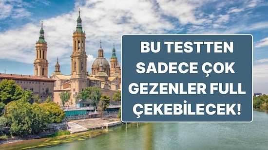 Sadece Çok Gezenlerin Full Çekebileceği Coğrafya Testi!