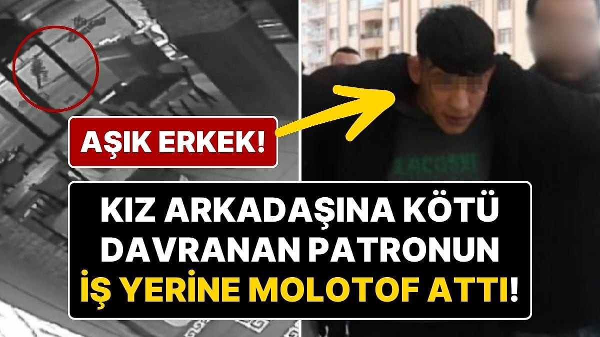 Aşık Erkek Molotofu! Kız Arkadaşının Patronuna Kızıp İş Yerine Molotofkokteyli Attı