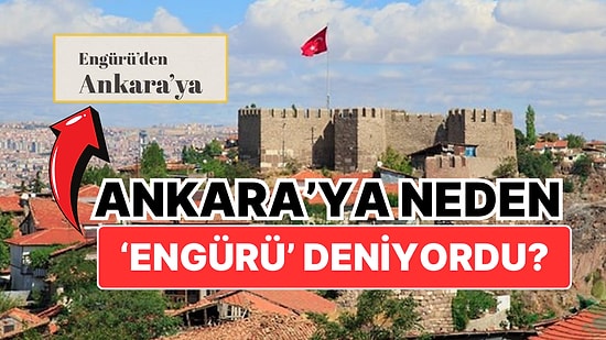 Ankara'nın Eski Adı 'Engürü' Nereden Geliyor?