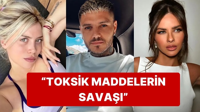 Mauro Icardi-Wanda Nara-China Suarez İlişkisine Arjantin'den Yorum: Toksik Maddelerin Savaşı