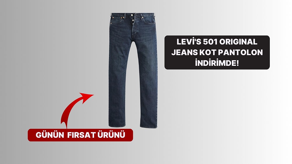 Günün Fırsatı: Çok Satanların Yıldızı Levi's 501 Original Jeans Kot Pantolon İndirimde!