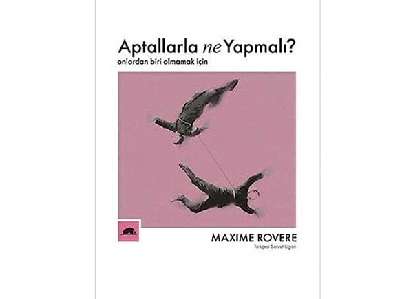 Aptallarla Ne Yapmalı?: Onlardan Biri Olmamak İçin - Maxime Rovere