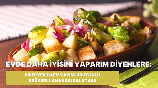 Philips Çift Hazneli Airfryer'da Ev Yapımı Krutonlu Brüksel Lahanası Salatası Nasıl Yapılır?