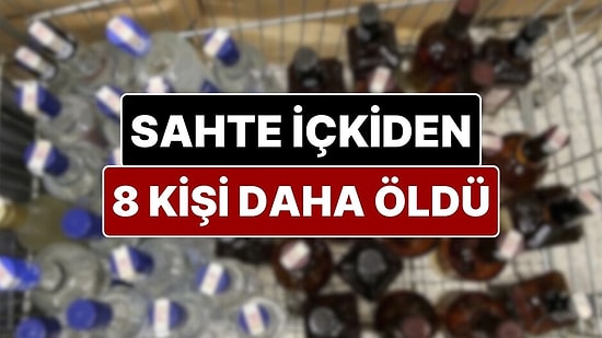 Sahte İçkiden Ölenlerin Sayısı Artmaya Devam Ediyor: 8 Kişi Daha Sahte İçkiden Hayatını Kaybetti