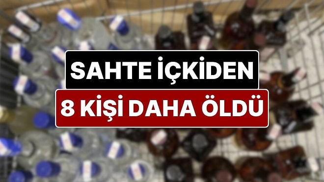 Sahte İçkiden Ölenlerin Sayısı Artmaya Devam Ediyor: 8 Kişi Daha Sahte İçkiden Hayatını Kaybetti