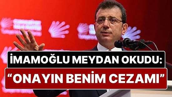 Ekrem İmamoğlu Meydan Okudu: “Hodri Meydan! Madem Hedefiniz Benim, Onayın Benim Cezamı Milleti Rahat Bırakın!”