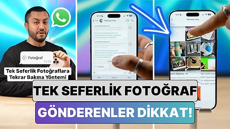 WhatsApp'ta Akılalmaz Hata! Gönderdiğiniz Tek Seferlik Fotoğraflar Tekrar Tekrar Açılabiliyor