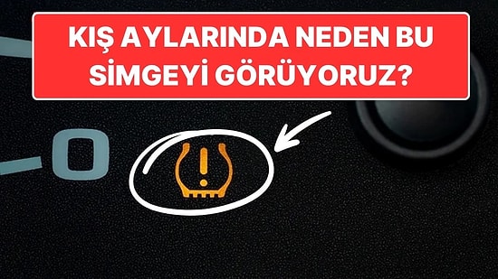 Özellikle Kış Aylarında Neden Otomobillerde "Lastik Basıncı Uyarısı" Göstergesini Sıkça Görürüz?