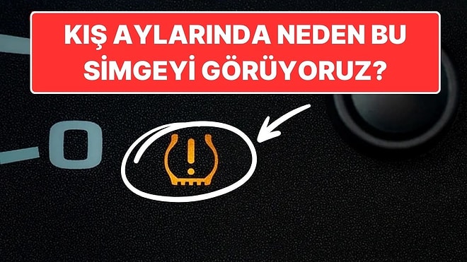 Özellikle Kış Aylarında Neden Otomobillerde "Lastik Basıncı Uyarısı" Göstergesini Sıkça Görürüz?