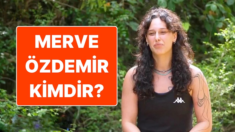 Survivor Merve Özdemir Kimdir? Survivor 2025'e Veda Eden Survivor Merve Hakkında Merak Edilenler