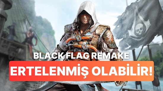 Assassin's Creed 4 Black Flag Remake'den Yeni Bilgiler Geldi: 2026'ya Ertelenmiş Olabilir!