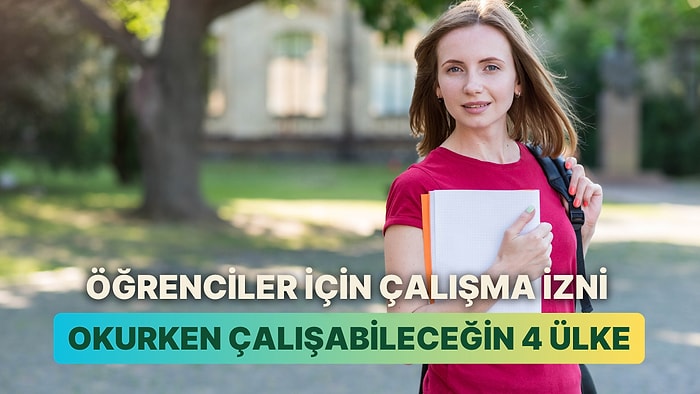 Öğrencilere Okurken Çalışma İzni Veren 4 Ülke