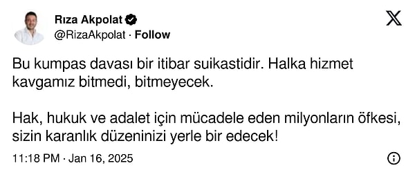 Kararın hemen ardından Akpolat'ın X hesabından bir mesaj paylaşıldı: "Bu kumpas davası bir itibar suikastidir."