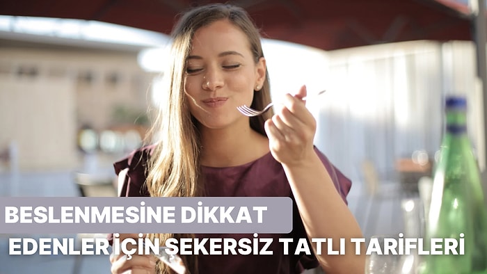 Yediğine ve İçtiklerine Dikkat Edenler İçin Lezzetli Şekersiz Tatlı Tarifleri