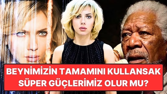 Eğer Beynimizin Tamamını Kullanabilseydik Süper Güçlerimiz Olur muydu?