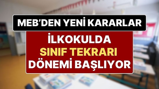 Milli Eğitim Bakanlığı’ndan Yeni Kararlar: İlkokulda Sınıf Tekrarı Dönemi Başlıyor