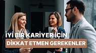 İyi Bir Kariyer İçin Dikkat Etmen Gereken 13 Şey