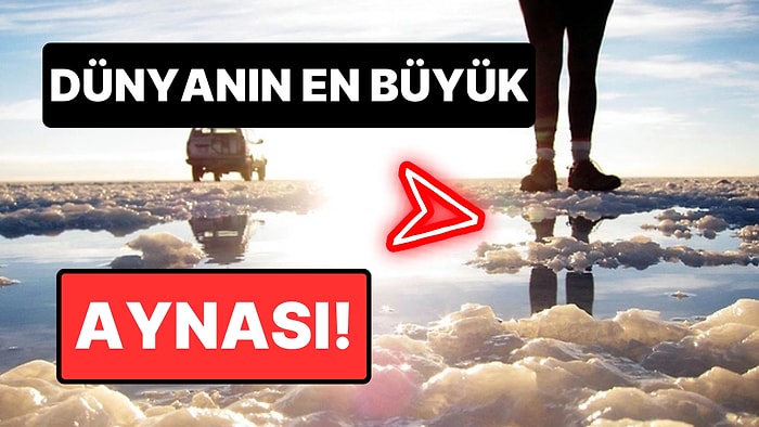 Dünyanın En Büyük Tuz Gölü Olan Salar de Uyuni'nin Yansıtıcı Yüzeyi Nasıl Oluşuyor?