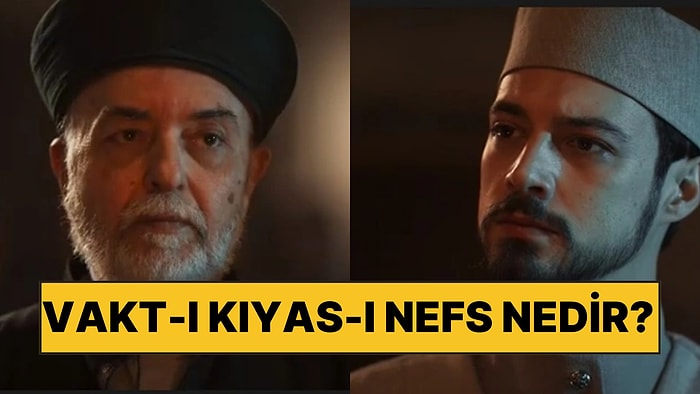 Vakt-ı Kıyas-ı Nefs Ne Demek? Kızıl Goncalar'da Geçen Vakt-ı Kıyas-ı Nefs Nedir?