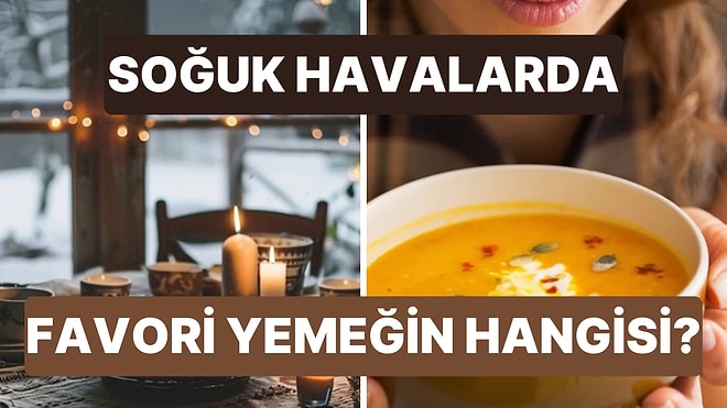 Soğuk Havalarda Olmazsa Olmazın Olan Yemek Hangisi?