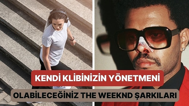 Yolda Yürürken Klip Çekiyormuş Hissi Veren 15 The Weeknd Parçası