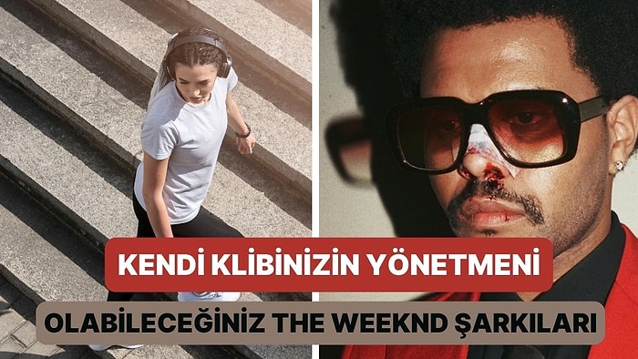 Yolda Yürürken Klip Çekiyormuş Hissi Veren 15 The Weeknd Parçası