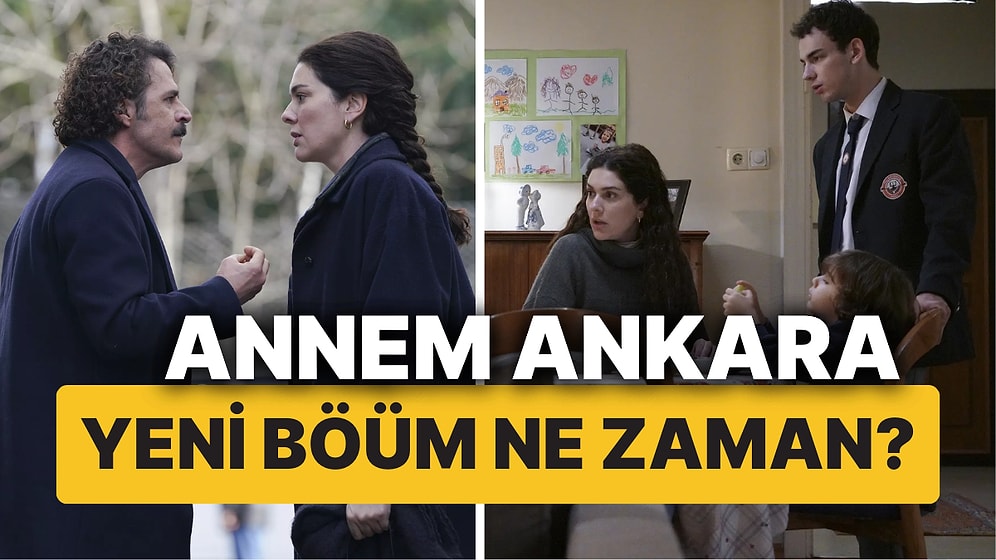 Annem Ankara Bu Akşam (22 Ocak Çarşamba) Var mı, Yok mu? Annem Ankara Yeni Bölüm Ne Zaman Yayınlanacak?