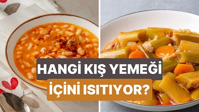 Hangi Kış Yemeği Senin Ruhunu Isıtıyor?