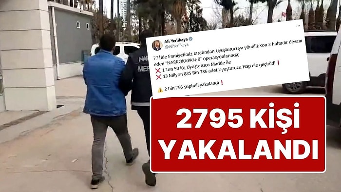 İçişleri Bakanlığı’ndan Uyuşturucu Operasyonu: 2795 Kişi Yakalandı