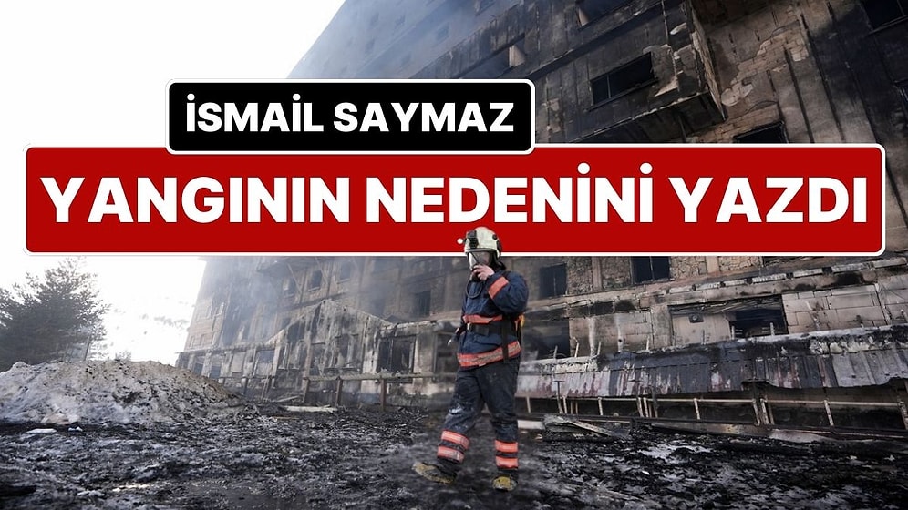 İsmail Saymaz, Yangının Nedenini Yazdı: “Personeller Mutfakta Mangal Yakıp Söndürmeden Yatmış”