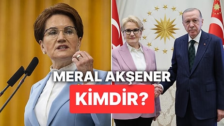 Meral Akşener Kimdir? Eski İyi Parti Genel Başkanı Meral Akşener Cumhurbaşkanı Yardımcısı mı Oluyor?