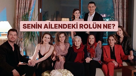 Senin Ailendeki Rolün Ne?