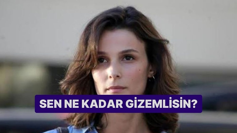 Sen Ne Kadar Gizemlisin?