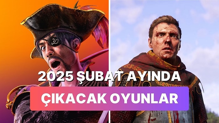 2025 Şubat Ayında Çıkmasını Dört Gözle Beklediğimiz 8 Oyun