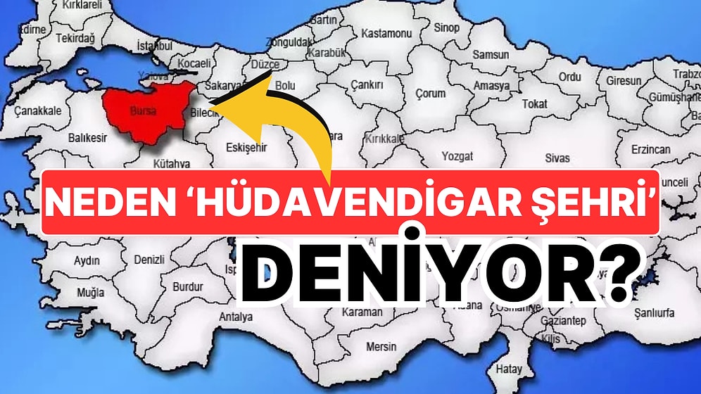 Ülkemizin En Büyük Dördüncü Şehri Olan Bursa'ya Neden 'Hüdavendigar Vilayeti' Deniyor?