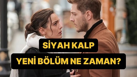 Siyah Kalp Bugün Var mı, Yok mu? Siyah Kalp Yeni Bölüm Ne Zaman Yayınlanacak?