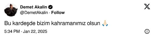 Ünlü şarkıcı X hesabından "Bu kardeş de bizim kahramanımız olsun 🙏🏻" ifadelerini kullandı.