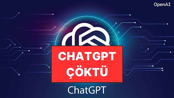 ChatGPT Çöktü: OpenAI'den Açıklama Yapıldı